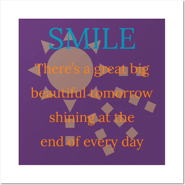 Smile - There’s A Great Big Beautiful Tomorrow Wall Art by randomactsofdisneykindness